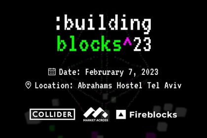 Building Blocks Event for Web3 Startups Announced for ETH TLV with Collider, Fireblocks, and MarketAcross