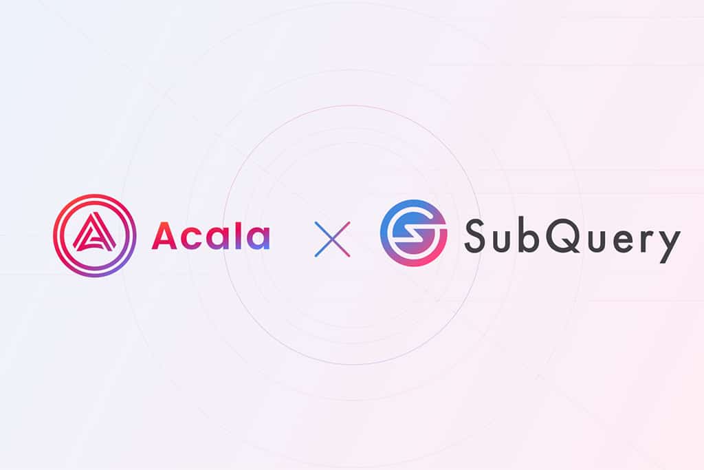Decentralized Index Protocol SubQuery Network to Launch on Acala