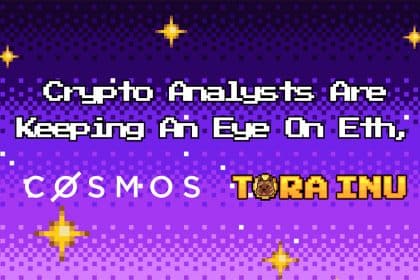 Crypto Analysts Are Keeping an Eye on ETH, Cosmos, and Tora Inu